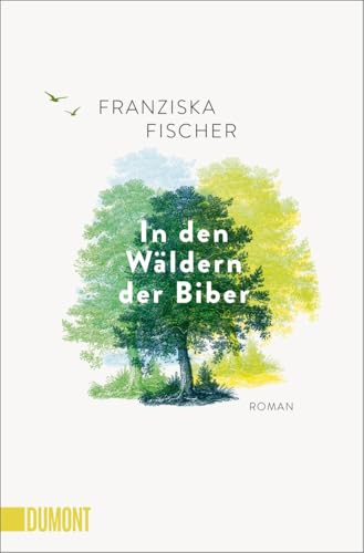 In den Wäldern der Biber: Roman von DuMont Buchverlag GmbH