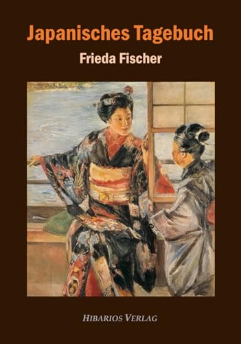 Japanisches Tagebuch: Lehr- und Wanderjahre von Hibarios Verlag