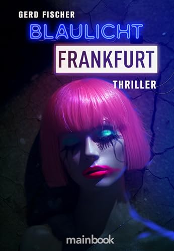 Blaulicht Frankfurt: Thriller von MainBook