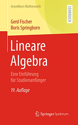 Lineare Algebra: Eine Einführung für Studienanfänger (Grundkurs Mathematik) von Springer Spektrum