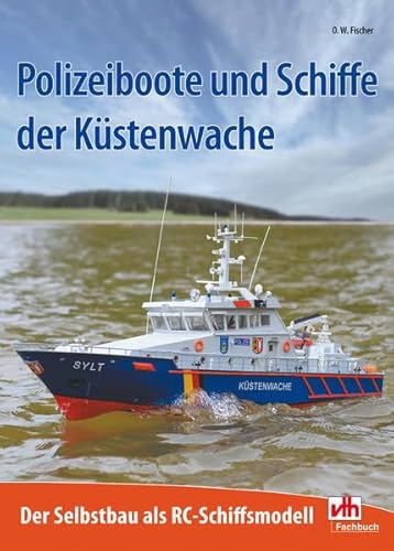 Polizeiboote und Schiffe der Küstenwache: Der Selbstbau als RC-Schiffsmodell