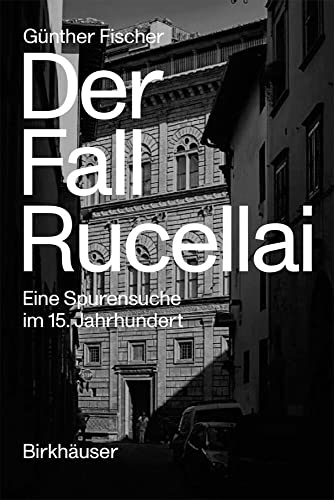 Der Fall Rucellai: Eine Spurensuche im 15. Jahrhundert
