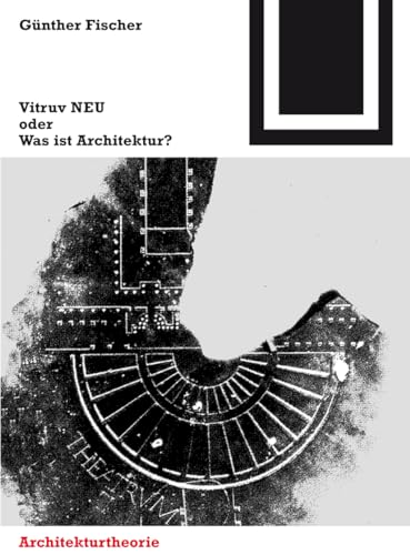 Vitruv NEU oder Was ist Architektur? (Bauwelt Fundamente, 141, Band 141)