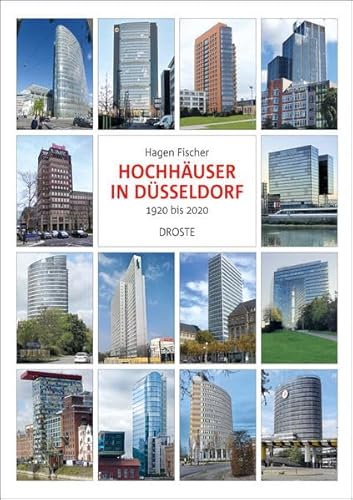 Hochhäuser in Düsseldorf: 1920 bis 2020 von Droste