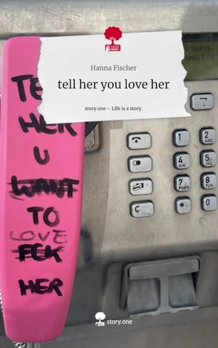 tell her you love her. Life is a Story - story.one von story.one publishing