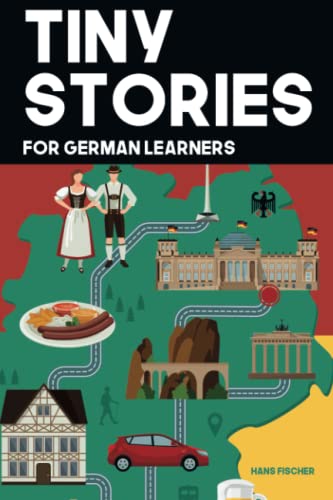 Tiny Stories for German Learners: Short Stories in German for Beginners and Intermediate Learners