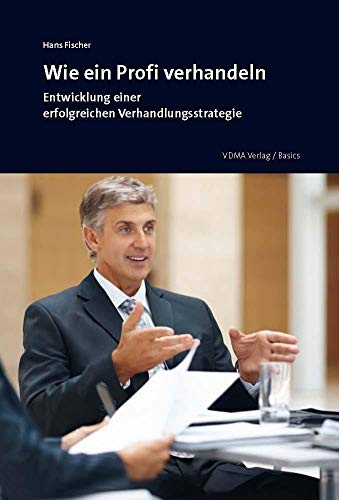 Wie ein Profi verhandeln: Entwicklung einer erfolgreichen Verhandlungsstrategie