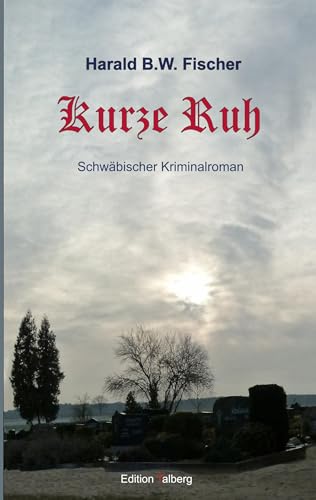 Kurze Ruh: Schwäbischer Kriminalroman von Edition Talberg