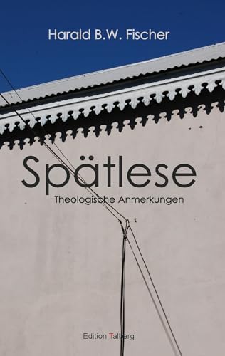 Spätlese: Theologische Anmerkungen von Edition Talberg