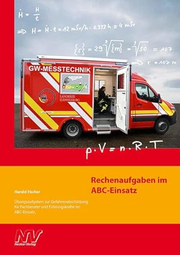 Rechenaufgaben im ABC-Einsatz: Übungsaufgaben zur Gefahrenabschätzung für Fachberater und Führungskräfte im ABC-Einsatz von Neckar-Verlag GmbH
