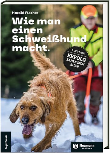 Wie man einen Schweißhund macht.: 5. Auflage