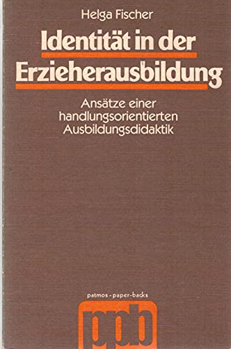 Identität in der Erzieherausbildung: Ansätze e. handlungsorient. Ausbildungsdidaktik von Patmos Verlag