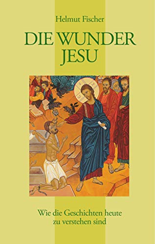 Die Wunder Jesu: Wie die Geschichten heute zu verstehen sind