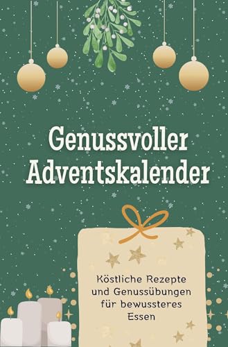 Genussvoller Adventskalender - Das perfekte Geschenk für Frauen und Männer 2024: Köstliche Rezepte und Genussübungen für bewussteres Essen von FlipFlop