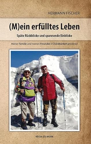 Mein erfülltes Leben: Späte Rückblicke und spannende Einblicke