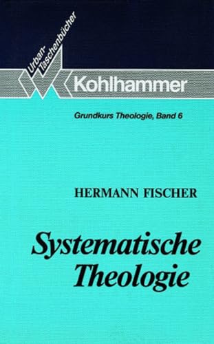 Systematische Theologie: Konzeptionen und Probleme im 20. Jahrhundert (Grundkurs Theologie, 6, Band 6)
