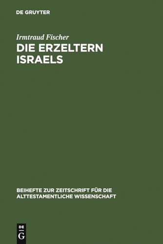 Die Erzeltern Israels: Feministisch-theologische Studien zu Genesis 12-36 (Beihefte zur Zeitschrift für die alttestamentliche Wissenschaft, 222, Band 222)