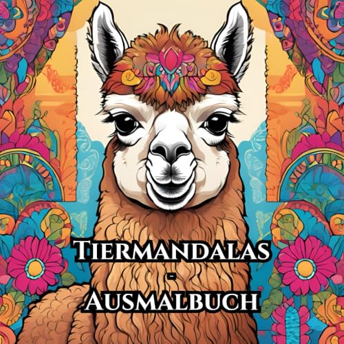 Tiermandalas - Ausmalbuch für Kinder und Erwachsene. Zur Entspannung, Stressabbau und Förderung der Kreativität.: Tauche ein in die beruhigende Welt der Tiermandalas! von Independently published