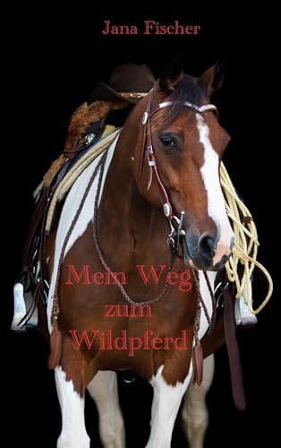 Mein Weg zum Wildpferd von BoD – Books on Demand