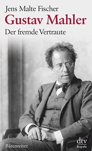 Gustav Mahler: Der fremde Vertraute – Biographie