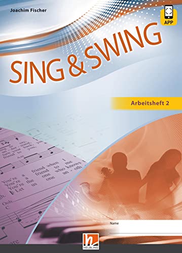 Sing & Swing DAS neue Liederbuch. Arbeitsheft 2: inkl. HELBLING Media App. Klasse 7-10 von Helbling Verlag GmbH
