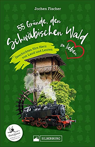 Regionalia: 55 Gründe, den Schwäbischen Wald zu lieben. Geschichten fürs Herz von Land und Leuten: Reich bebildert und kurzweilig geschrieben. Eine Liebeserklärung an diese wunderschöne Region.