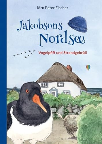 Jakobsons Nordsee: Vogelpfiff und Strandgebrüll von Verlag Jörn Peter Fischer
