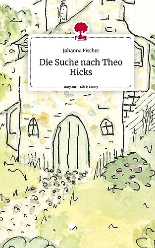 Die Suche nach Theo Hicks. Life is a Story - story.one von story.one publishing