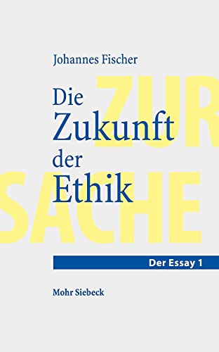 Die Zukunft der Ethik: Ein Essay