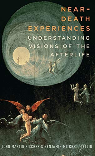 Near-Death Experiences: Understanding Our Visions of the Afterlife von Oxford University Press, USA