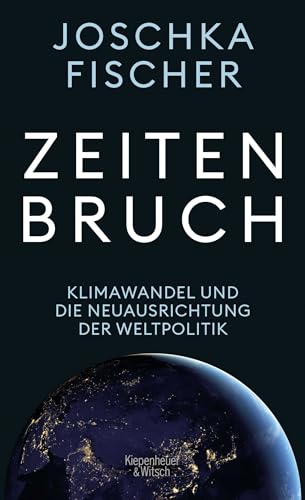 Zeitenbruch: Klimawandel und die Neuausrichtung der Weltpolitik von Kiepenheuer & Witsch GmbH
