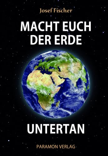 Macht euch der Erde untertan Macht euch der Erde untertan von Paramon