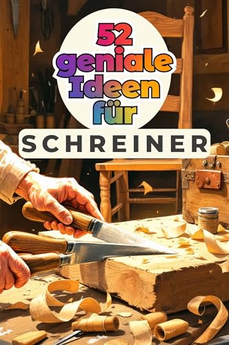 52 geniale Ideen für Schreiner 52 geniale Ideen für Schreiner von FlipFlop