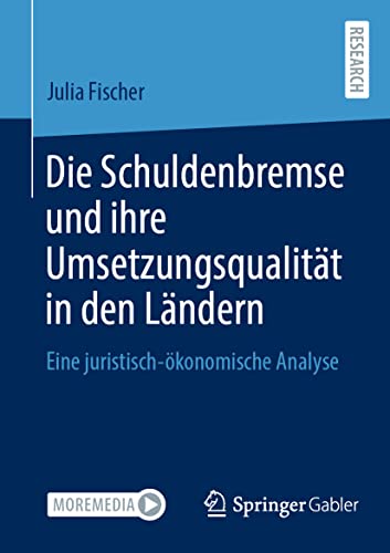 Die Schuldenbremse und ihre Umsetzungsqualität in den Ländern: Eine juristisch-ökonomische Analyse