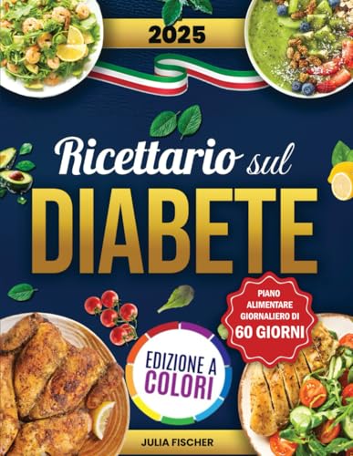 Ricettario Sul Diabete: La Guida Pratica per Abbassare la Glicemia Elevata al Mattino nel Prediabete e Diabete Tipo 2, con 180 Piatti senza Zuccheri e Grassi Raffinati per Riavere Energia von Independently published