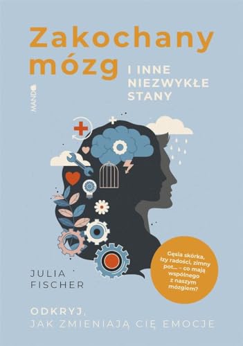 Zakochany mózg i inne niezwykłe stany: Odkryj, jak zmieniają cię emocje von Mando