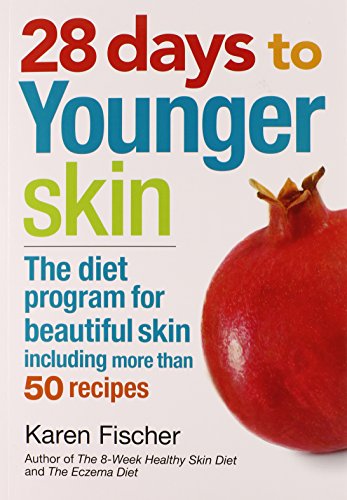 28 Days to Younger Skin: The Diet Program for Beautiful Skin: The diet program for beautiful skin including more than 50 recipes