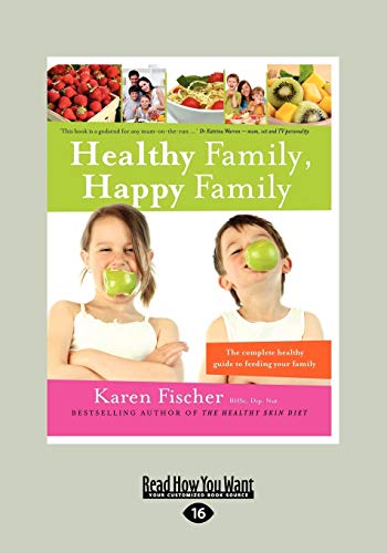 Healthy Family, Happy Family: The Complete Healthy Guide to Feeding Your Family
