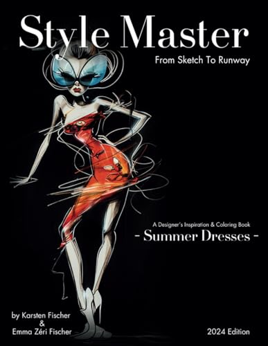 Style Master - From Sketch to Runway: From Color Palettes to Couture: A Journey to Fashion Mastery | Volume 1: Couture Summer Dresses | Wisely Crafted with 50 Premium Fashion Sketches