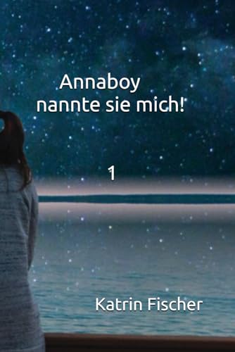 Annaboy nannte sie mich! (Juli 2006 - verrückte Teenagerzeit, Band 1) von Independently published