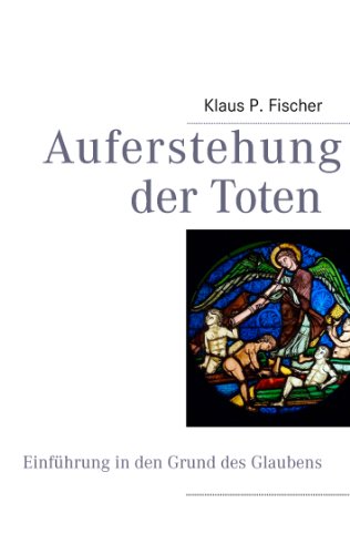 Auferstehung der Toten: Einführung in den Grund des Glaubens von Books on Demand GmbH