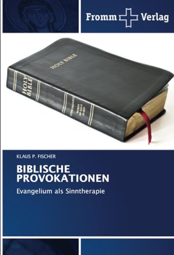 BIBLISCHE PROVOKATIONEN: Evangelium als Sinntherapie von Fromm Verlag