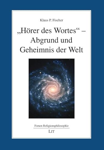 "Hörer des Wortes" - Abgrund und Geheimnis der Welt "Hörer des Wortes" - Abgrund und Geheimnis der Welt von LIT Verlag