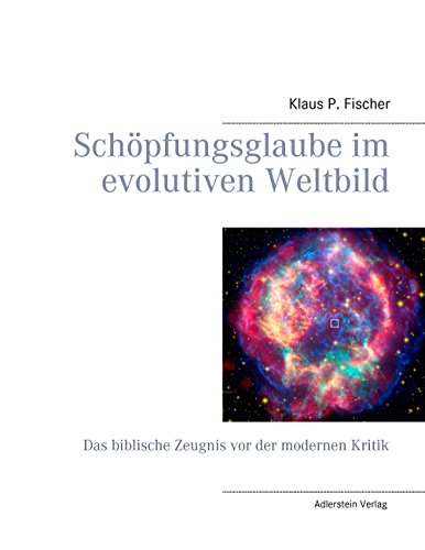 Schöpfungsglaube im evolutiven Weltbild: Das biblische Zeugnis vor der modernen Kritik Schöpfungsglaube im evolutiven Weltbild: Das biblische Zeugnis vor der modernen Kritik