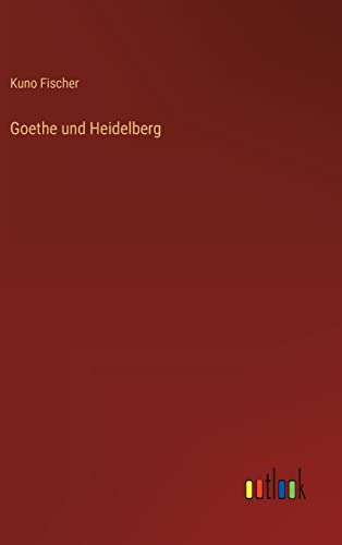 Goethe und Heidelberg Goethe und Heidelberg