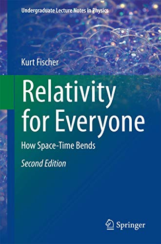 Relativity for Everyone: How Space-Time Bends (Undergraduate Lecture Notes in Physics) von Springer