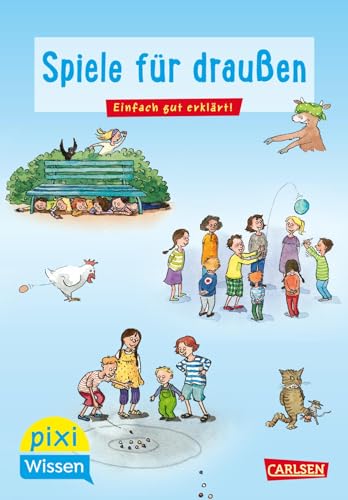 Pixi Wissen 64: Spiele für draußen: Einfach gut erklärt! | Spiel und Spaß für Grundschukinder (64)