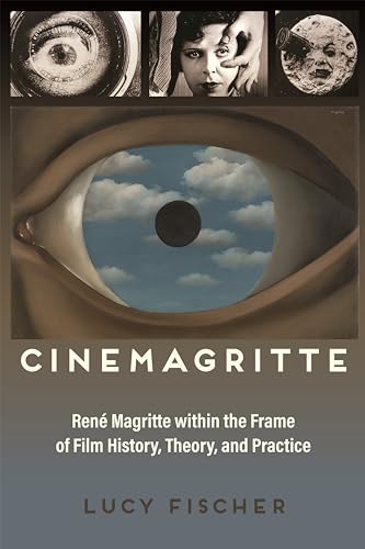 Cinemagritte: René Magritte Within the Frame of Film History, Theory, and Practice (Contemporary Approaches to Film and Media)
