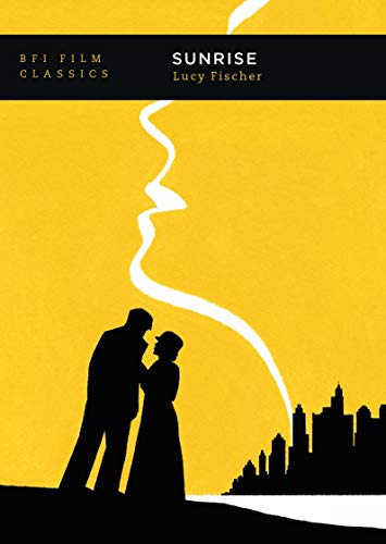 Sunrise: A Song of Two Humans (BFI Film Classics) von British Film Institute