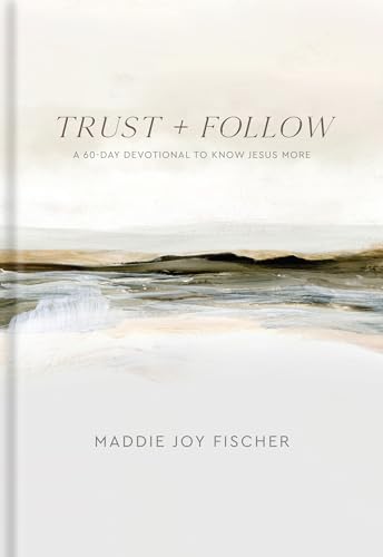 Trust + Follow: A 60-day Devotional to Know Jesus More von Baker Books, a division of Baker Publishing Group